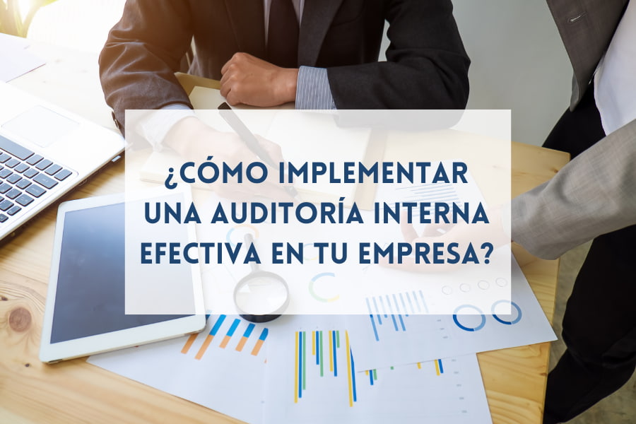 Cómo Implementar una Auditoría Interna Efectiva en tu Empresa